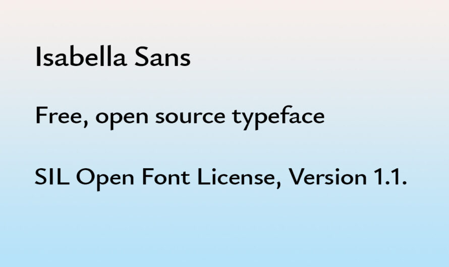 A free open source, sans serif font, Isabella Sans typeface